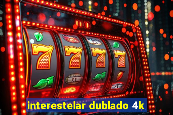 interestelar dublado 4k